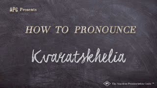 How to Pronounce Kvaratskhelia (Real Life Examples!)