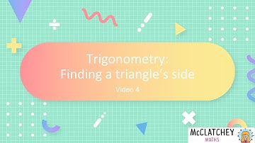 Video 4: Finding an unknown side of a triangle using trig