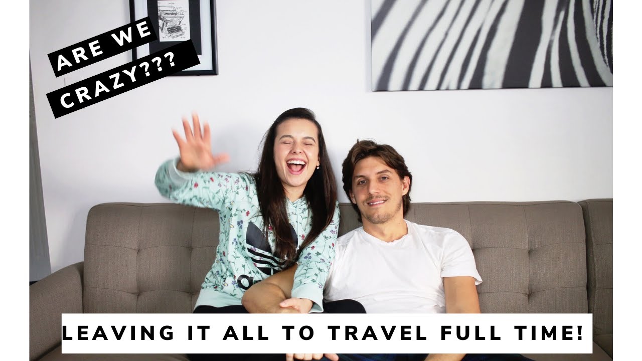 Leaving EVERYTHING to travel the world FULL TIME - HOW we plan to do it ...