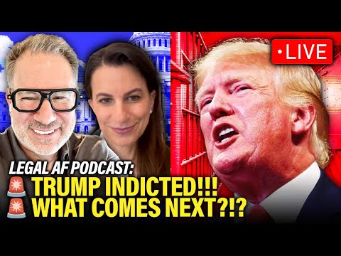 LIVE: Trump INDICTMENT and What Happens Next | Legal AF