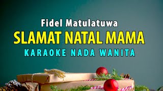 Slamat Natal Mama - Karaoke Natal Fidel Matulatuwa Nada Wanita