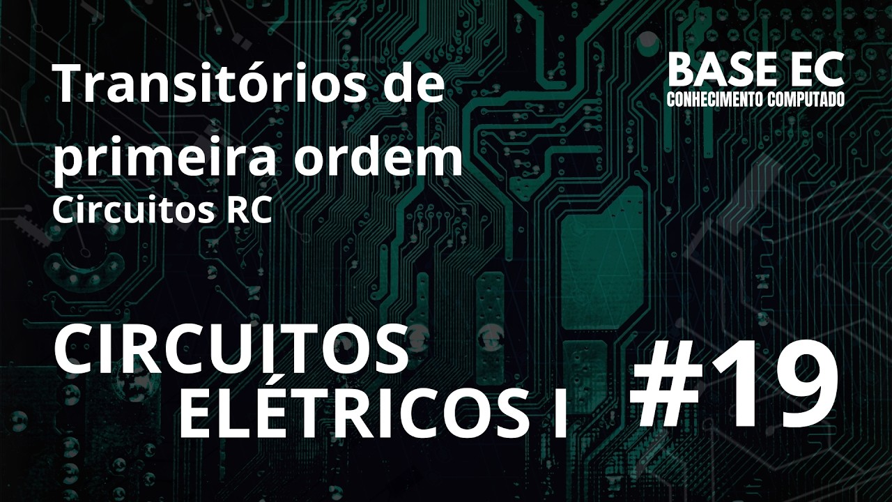 Transitórios de primeira ordem (Circuitos RC) | CIRCUITOS ELÉTRICOS I (19)