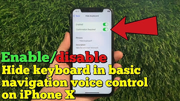 How to enable or disable hide keyboard in basic navigation voice control on iPhone X