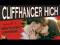 HOW TO STEAL A BOYFRIEND - CLIFFHANGER HIGH - EP 5