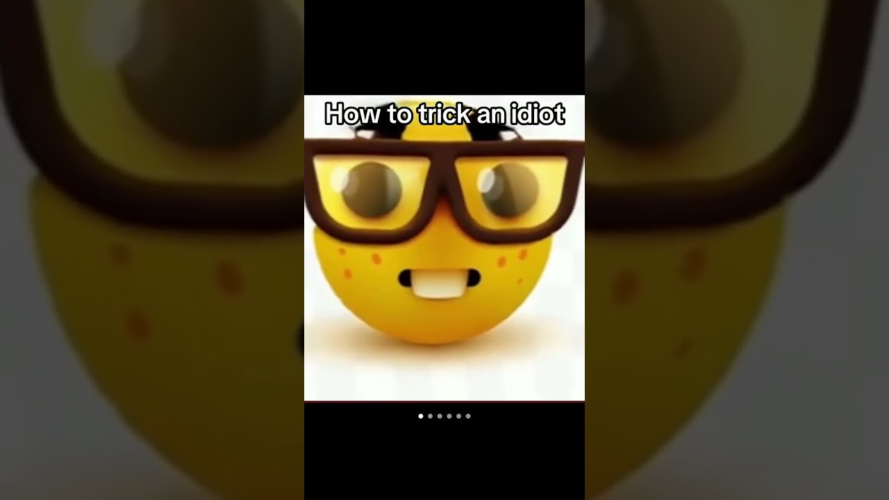 How to trick an idiot🤔