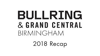 Bullring & Grand Central 2018 Recap