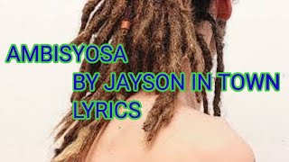 LYRICS AMBISYOSA JAYSON IN TOWN