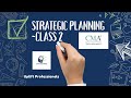 Cma us p1 strategic planning  class 2  uplift pro academy