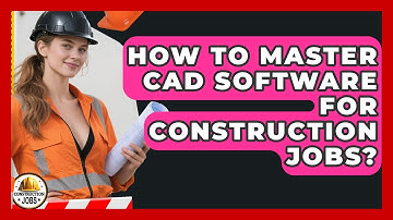 How To Master CAD Software For Construction Jobs? - Construction Jobs