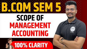 Scope of Management Accounting | Management Accounting | Bcom Sem 5 | Lecture - 3 | UGT