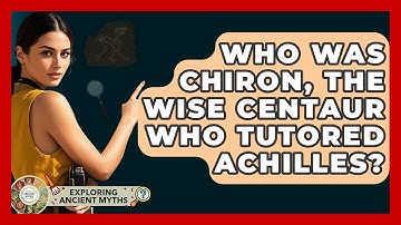 Who Was Chiron, The Wise Centaur Who Tutored Achilles? - Exploring Ancient Myths