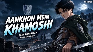 LEVI_ACKERMAN_AANKHON_MEIN_KHAMOSHI_HINDI_ANIME_RAP_NX_SINGER.mp4
