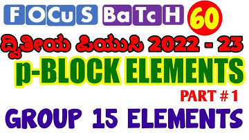 p-BLOCK ELEMENTS - PART # 1 /FOCUS BATCH FOR PU-2/ GROUP 15 ELEMENTS / PROPERTIES