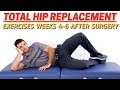 Total Hip Replacement - Exercises 4-6 Weeks After Surgery
