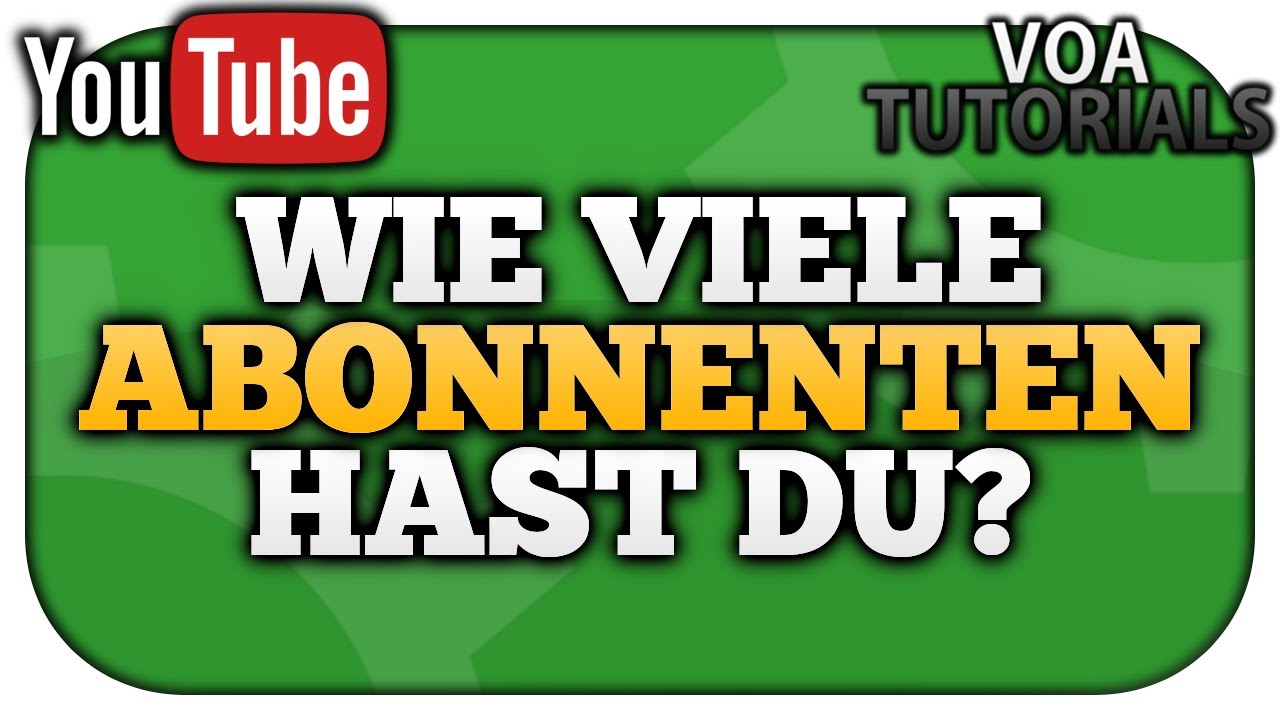 Wie viele Abonnenten hast du wirklich? Finde es heraus! | VoaTutorials - YouTube
