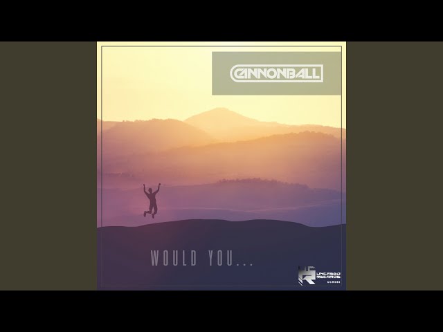 Cannonball - Would You