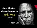 Jaun elia best shayari  poetry  urdu poetry  hindi shayari  mohabbat  part 02 dard aur zindagi