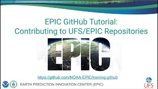 GitHub Tutorial: Part 1. Contributing to UFS/EPIC Repositories