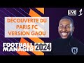 Fm24  initiation  football manager 2024 avec le paris fc  twitch gaoufou