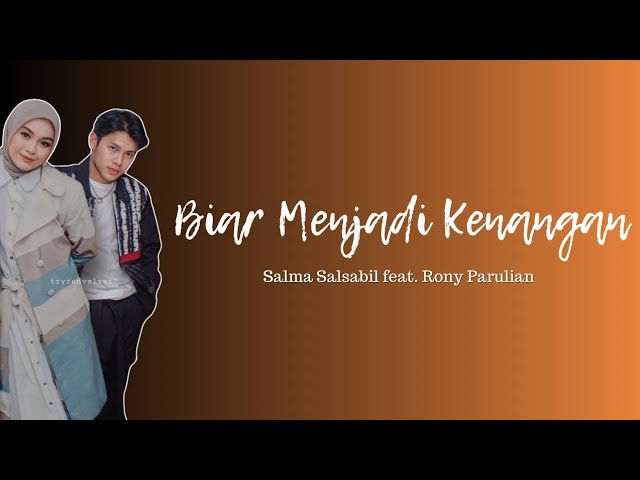 Biar Menjadi Kenangan Salma Salsabil feat. Rony Parulian (Unofficial Lyrics Video) class=