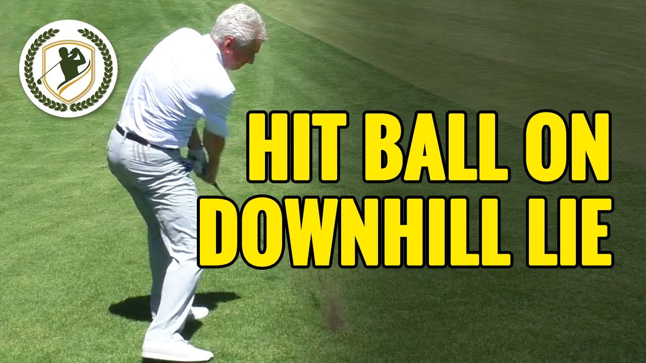 HOW TO HIT A GOLF BALL ON A DOWNHILL LIE YouTube