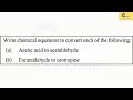 CONVERSION : (a) Acetic acid to acetaldehyde (b) Formaldehyde to urotropine
