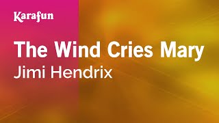 The Wind Cries Mary - Jimi Hendrix | Karaoke Version | KaraFun chords