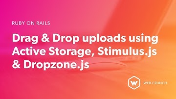 Ruby on Rails Drag and Drop Uploads with Active Storage, Stimulus.js and Dropzone.js