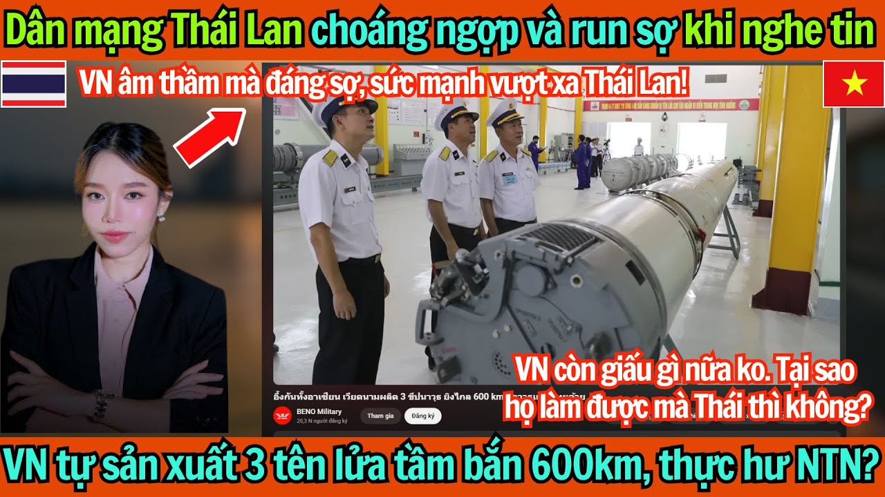 Dân mạng Thái choáng ngợp và run sợ khi nghe tin VN tự sản xuất 3 tên lửa tầm xa 600km, thực hư NTN?