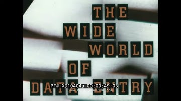 IBM COMPUTER PROMOTIONAL FILM "THE WIDE WORLD OF DATA ENTRY"  XD10404a