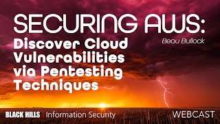 Securing AWS Discover Cloud Vulnerabilities via Pentesting Techniques | Beau Bullock