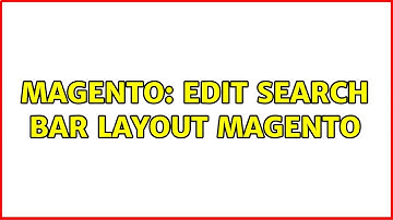 Magento: Edit search bar layout magento (2 Solutions!!)