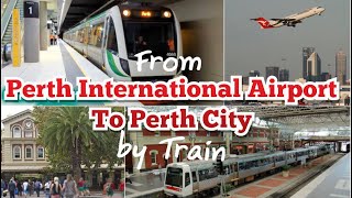 From Perth International Airport T1 T2 to Perth City by Train