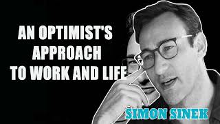 Information Simon Sinek - An Optimist's Approach to Work and Life Guide
