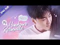 [ENG SUB] My Handsome Roommate Part 1 [EP01 - EP07] (Ray Zhang, Lu Yangyang)