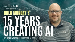 15 years creating the Artificial Intelligence | Bren Worth - CTO Substrate AI
