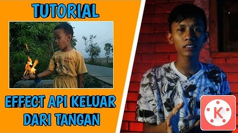 TUTORIAL EDIT VIDEO MENGELUARKAN API DARI TANGAN || KINEMASTER TUTORIAL