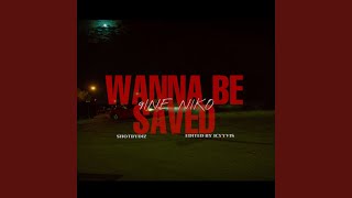 Wanna Be Saved