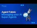 Agent Fabric: Managing your AI Super Agents