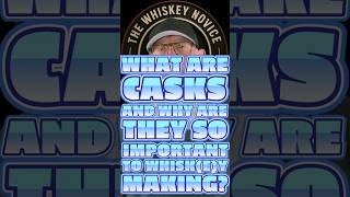 What Are Casks and Why Are They So Important To Whiskey Making? #whisky #thewhiskeynovice