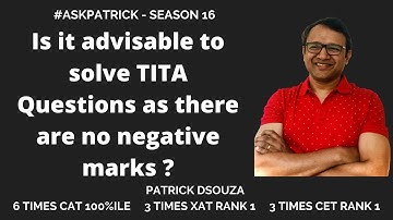 Is it advisable to solve TITA Questions as there are no negative marks?| AskPatrick | Patrick Dsouza