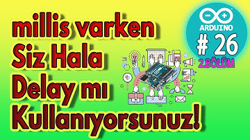 Arduino millis ile aynı anda birden fazla işlem yaptırmak  - 2.bölüm - Ders 26 -