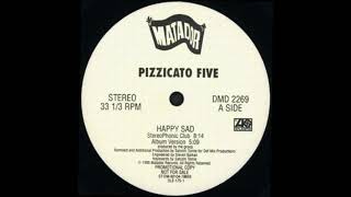 Pizzicato Five - Happy Sad (StereoPhonic Sound Club Mix)