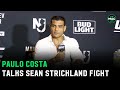 Paulo Costa believes Sean Strickland is a Soy Boy with a Liberal Chin