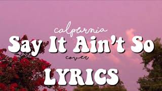 Calpurnia - Say It Ain’t So Cover Lyrics Resimi