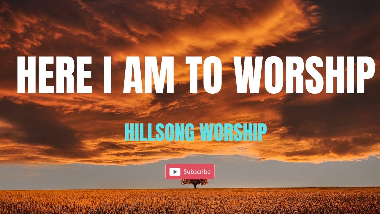 Here I Am To Worship Lyrics Hillsong Worship YouTube Here i am to worship lyrics hillsong worship youtube