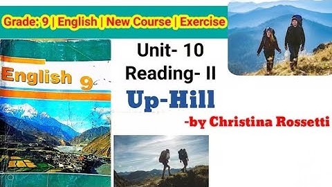 Class 9 English IIUnit-10 Reading-lI IUp-Hill by Christina Rossetti lI Poem new course 2082 solution