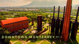Downtown Monterrey - Episode 2