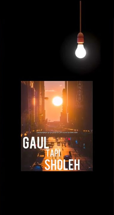 GAUL TAPI SHOLEH !