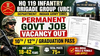 HQ 119 Infantry Brigade Group (URC) Recruitment 2026 | Permanent Govt Job Vacancy | 10th 12th  Pass
